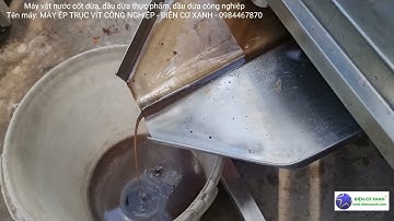 Máy vắt dầu dừa công nghiệp, dầu dừa thực phẩm - Điện Cơ Xanh - 0984467870