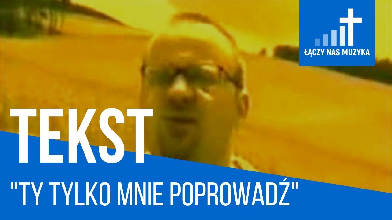 Tomasz Kamiński Ty Tylko Mnie Poprowadz Tekst