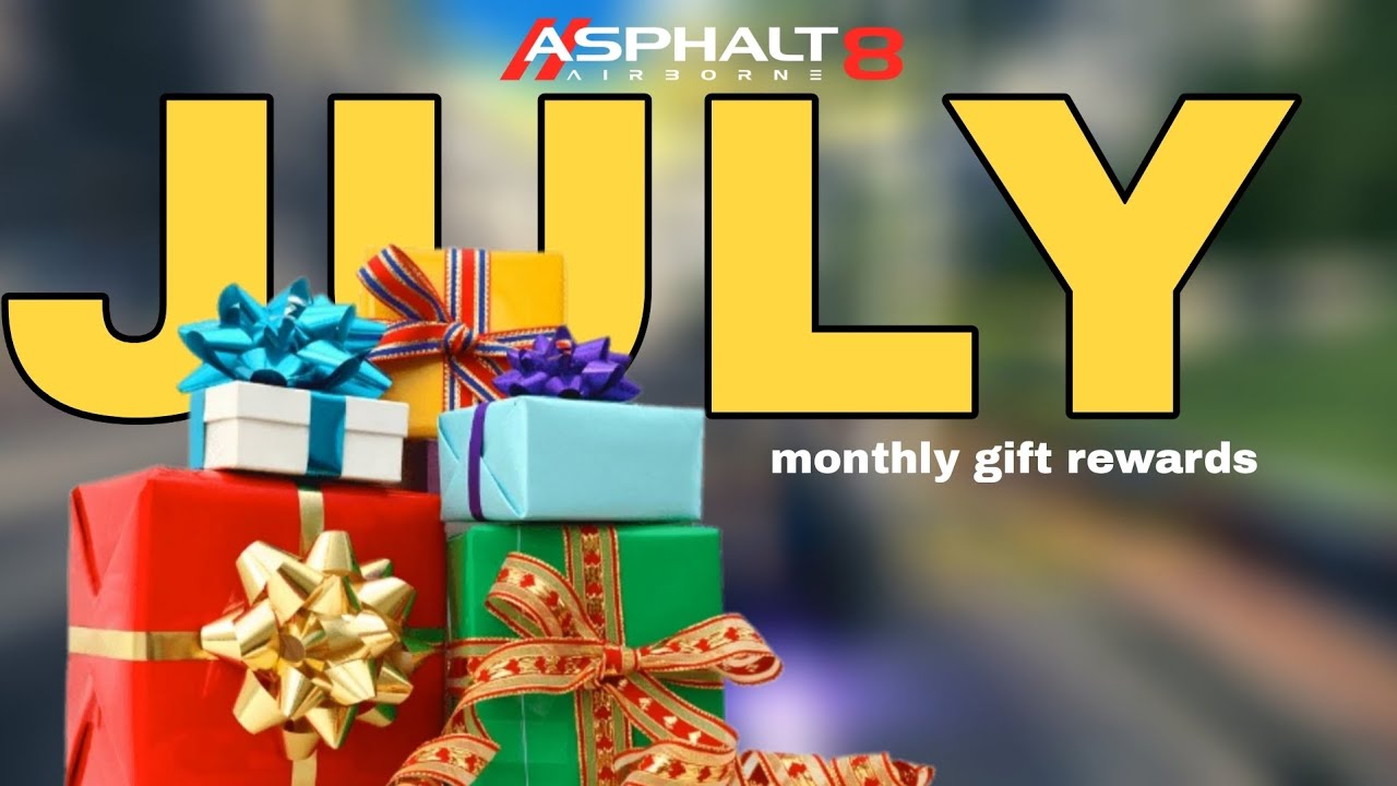 "CLAIM" Late JULY Rewards NOW! - Asphalt 8 Airborne Monthly Gift Reward - Free Gift Asphalt 8