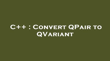 C++ : Convert QPair to QVariant