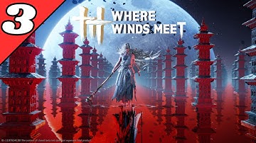 Where Winds Meet - Full Game (Part 3) No Commentary Gameplay
