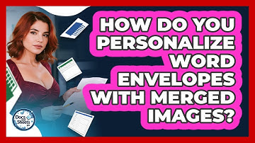 How Do You Personalize Word Envelopes With Merged Images? - Docs and Sheets Pro