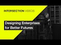 Designing Enterprises for Better Futures: Conference Welcome / Milan Guenther / Intersection19