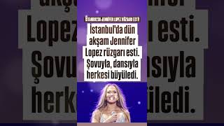 İSTANBUL&#39;DA JENNİFER LOPEZ RÜZGARI ESTİ! JLO ŞOVUYLA, DANSIYLA HERKESİ BÜYÜLEDİ! ŞOK EDİCİ BİR ANLAR