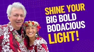 Shine Your Big Bold Bodacious Light | Sunday Inspiration with Bob &amp; Pooki