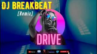 DJ BREAKBEAT DRIVE REMIX