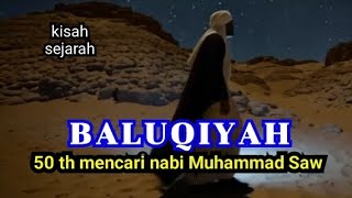 HISTORICAL STORY, BALUQIYAH SEARCHING FOR PROPHET MUHAMMAD SAW'
