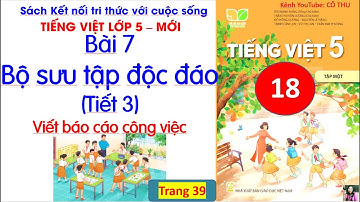 Bài 7: Bộ sưu tập độc đáo (tiết 3)| Viết báo cáo công việc |Tiếng Việt 5| Cô Thu| #18