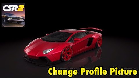 How To Change Profile Picture in CSR Racing 2