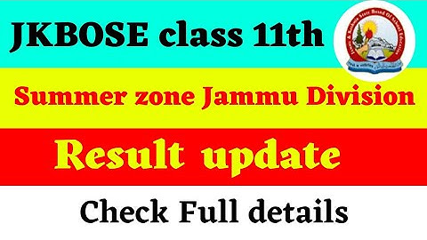 JKBOSE class 11th | summer zone Jammu Division | Result update | Check full Details