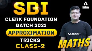 SBI Clerk Foundation 2021 | Maths | APPROXIMATION | TRICKS | CLASS- 2