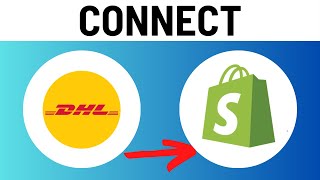 How to Connect Dhl to Shopify