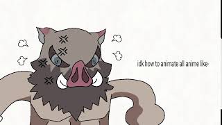 Inosuke animation ( for an irl friend )
I guess. Inosuke animation ( for an irl friend )