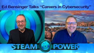 STEAM PowerTV:  Careers in Cybersecurity w/Ed Bensinger