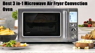 Top 10 Best 3 in 1 Microwave Air Fryer Convection Oven 