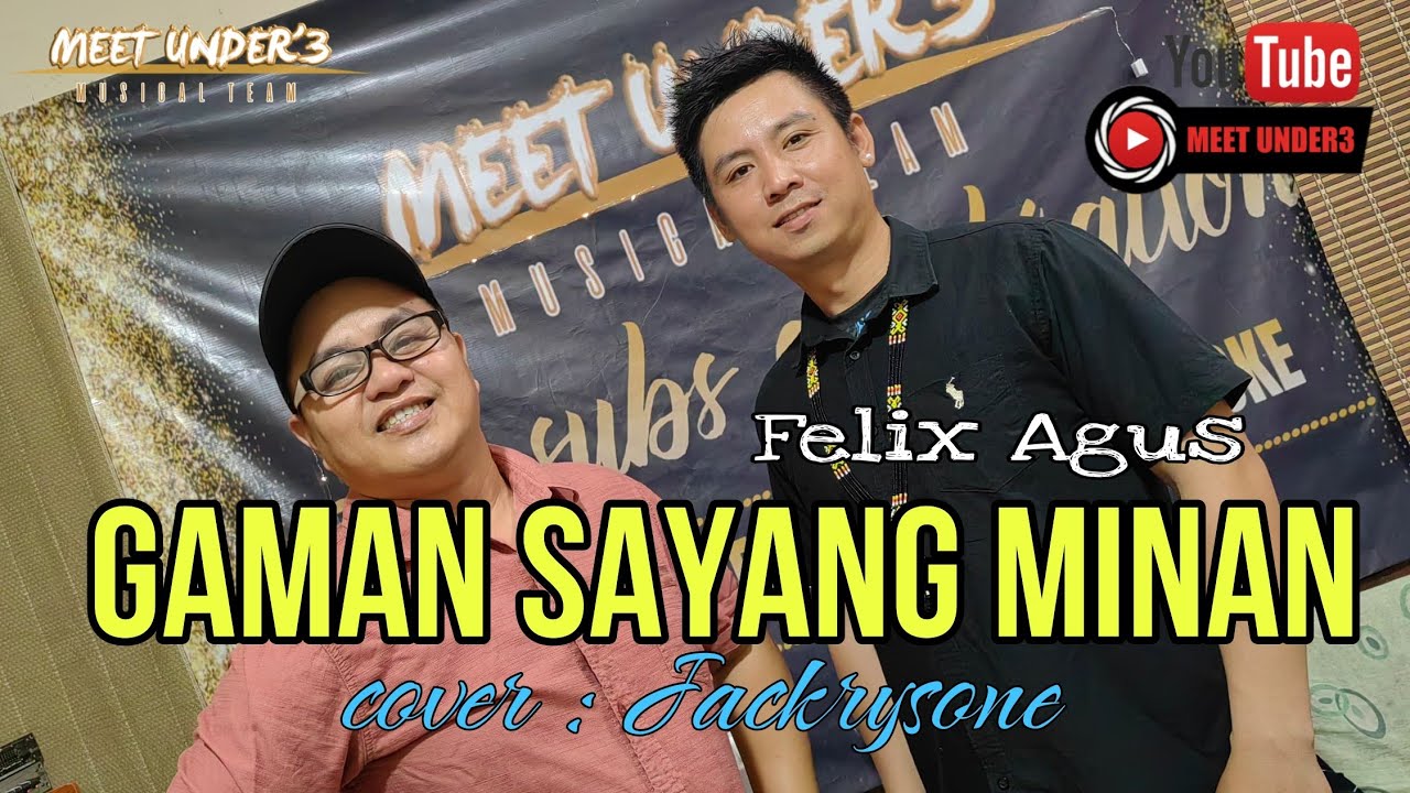 GAMAN SAYANG MINAN(FELIX AGUS) Cover : Jackrysone
