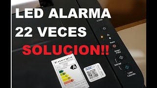 CANON G2100, G2110, G3100, G3110, G4100, G4110, LED DE ALARMA 22 VECES, FALLA GENERAL.  SOLUCIÓN