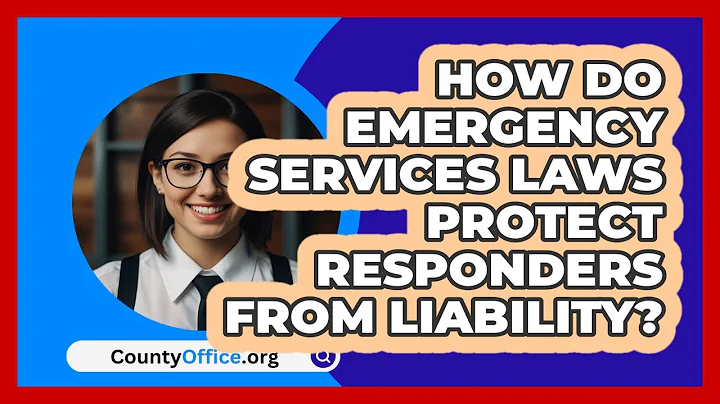 How Do Emergency Services Laws Protect Responders From Liability? - CountyOffice.org