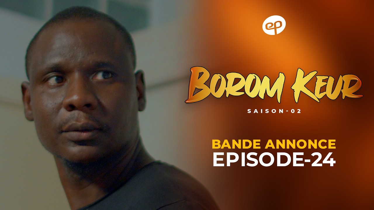 BOROM KEUR - Saison 2 - Episode 24 : Bande Annonce