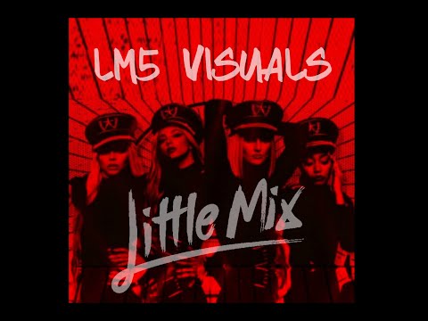 6. Little mix - Only You & Black Magic (LM5 Visuals)