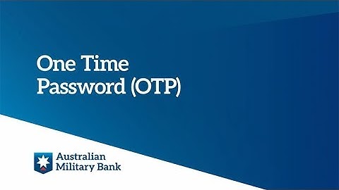 One Time Password (OTP)