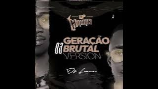 3.Geração Brutal (VERSION) - Dj Loane Tá Numa