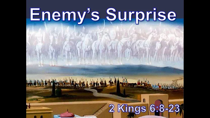 Bible Lesson, February 27, 2022--Enemy's Surprise, 2 Kings 6:8-23