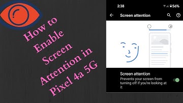How to Enable Screen Attention on Pixel 5, 4a 5G, 4 XL