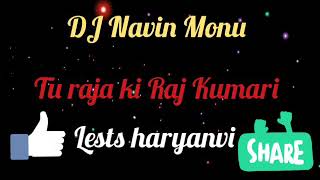 Download Lagu Tu raja ki Raj Kumari let's( Haryanvi DJ Song ) DJ Navin Monu MP3 Download Lagu Tu raja ki Raj Kumari let's( Haryanvi DJ Song ) DJ Navin Monu MP3