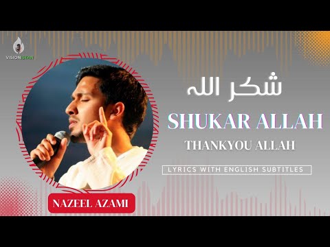 SHUKAR ALLAH  Recreated  Cover by Nazeel Azami  Lyrics  Visionistan