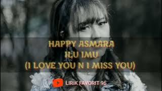 ILU IMU BY HAPPY ASMARA LIRIK VIDEO, LAGU ENAK TERBARU!!!
