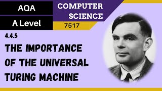 70. AQA A Level (7517) SLR9 - 4.4.5 The importance of the Universal Turing machine