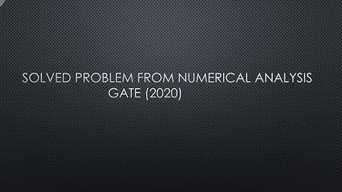 GATE 2020 SOLVED 2ND QUESTION FROM NUMERICAL ANALYSIS