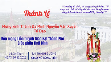 Thánh Lễ: Mừng kính Cha Thánh Đa Minh Nguyễn Văn Xuyên - Quan thầy Liên Huynh Giáo hạt Thành Phố