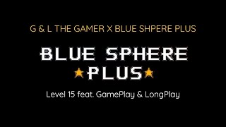 Blue Sphere Plus - level 15 (feat. GamePlay & LongPlay)