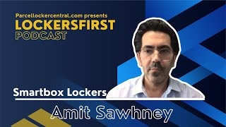 LockersFirst Podcast with Amit Sawhney, CEO of Smartbox Lockers, hosted by Andre Veskimeister