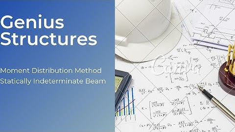 Moment Distribution Method- Statically indeterminate beams