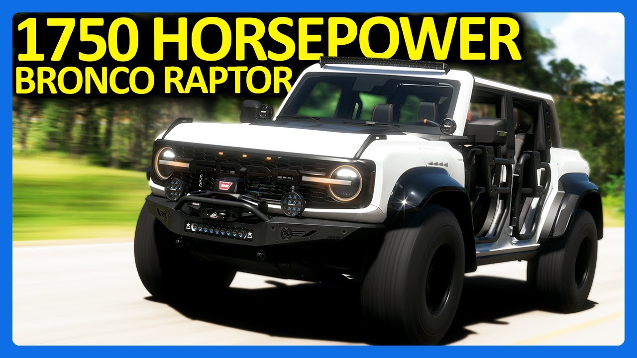 Bronco Raptor R Forza Forza Horizon 5 : 1750 Horsepower Bronco Raptor Customization!! (FH5 ...