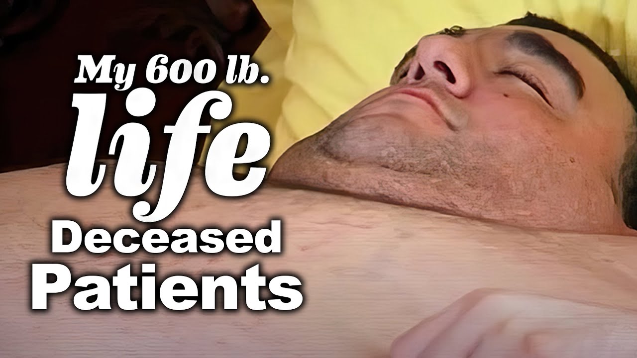 My 600-lb Life patients who passed away