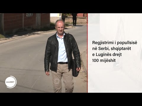 Regjistrimi i popullsisë në Serbi, shqiptarët e Luginës drejt 100 mijëshit