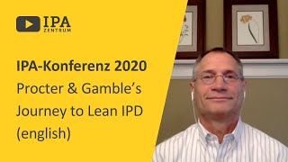 2020 IPA Konferenz Video 8 Procter & Gamble’s Journey to Lean IPD (english)
