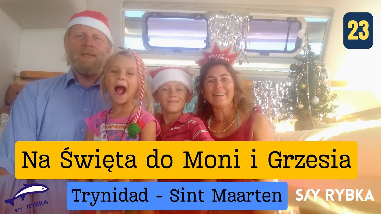R.23. Żegluga z Trynidadu na Saint Martin i Sint Maarten na Święta do Moni i Grzesia.