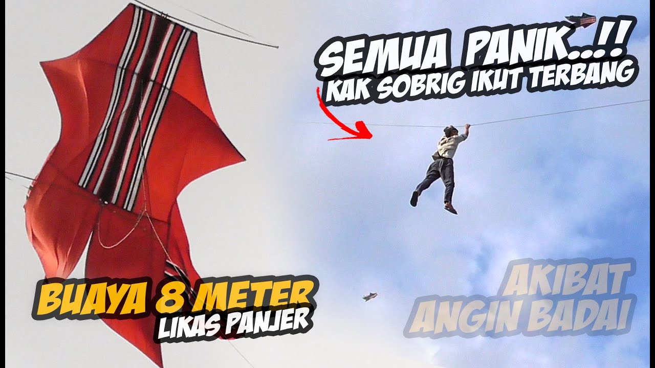 SEMUA PANIK..!! KAK SOBRIG DI TERBANGKAN LAYANGAN BEBEAN BUAYA 8 METER LIKAS PANJER