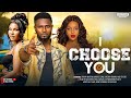 I Choose You - Maurice Sam, Sarian Martin, Shaznay Okawa - A 2026 Nollywood New Movie