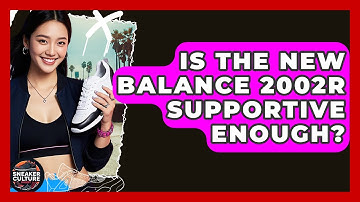 Is The New Balance 2002R Supportive Enough? - Sneaker Culture Digest