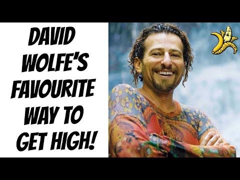 David Wolfes Favourite Way to Get High!