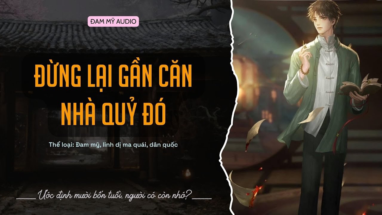 [Truyện Đam Mỹ] Đừng Lại Gần Căn Nhà Quỷ Đó - Truyện Audio