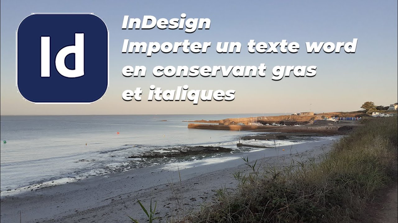 Importer Des Marqes Pages En Gardant Les Anciens InDesign - Importer un texte word en conservant gras et italiques - YouTube
