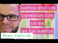 SUEÑOS EROTIKOS CON UN EX  Y MAGIA A TRAVES DE LOS SUEÑOS  EXPLICACION DE RODRIGO