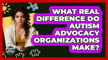 What Real Difference Do Autism Advocacy Organizations Make? - Answers About Autism